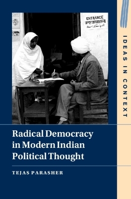 Radical Democracy in Modern Indian Political Thought - Tejas Parasher