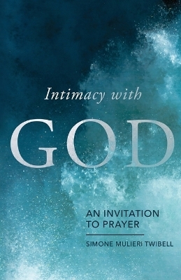 Intimacy with God - Simone Mulieri Twibell