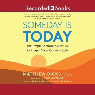 Someday Is Today - Matthew Dicks