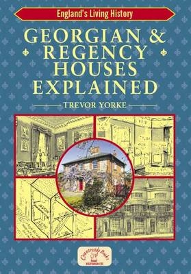 Georgian & Regency Houses Explained -  Trevor Yorke