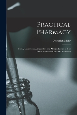 Practical Pharmacy - Friedrich Mohr