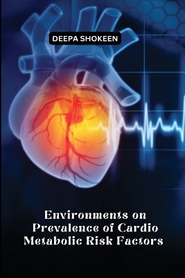 Environments on Prevalence of Cardio Metabolic Risk Factors - Deepa Shokeen