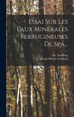 Essai Sur Les Eaux Minérales Ferrugineuses De Spa... - MR Sandberg