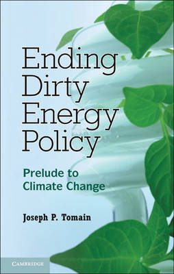 Ending Dirty Energy Policy -  Joseph P. Tomain