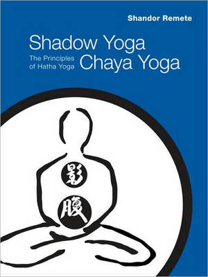 Shadow Yoga, Chaya Yoga -  Shandor Remete