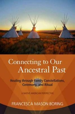 Connecting to Our Ancestral Past -  Francesca Mason Boring