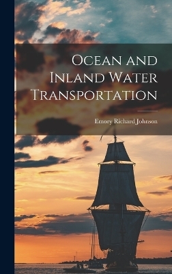 Ocean and Inland Water Transportation - Emory Richard Johnson