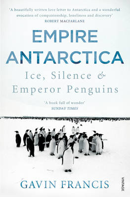 Empire Antarctica -  Gavin Francis