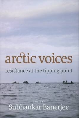 Arctic Voices -  Subhankar Banerjee