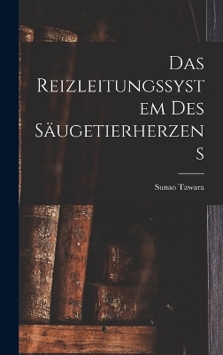 Das Reizleitungssystem Des Säugetierherzens - Sunao Tawara