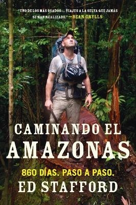 Caminando el Amazonas - Ed Stafford