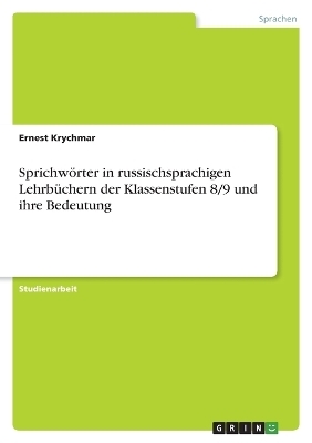 SprichwÃ¶rter in russischsprachigen LehrbÃ¼chern der Klassenstufen 8/9 und ihre Bedeutung - Ernest Krychmar