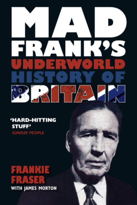 Mad Frank's Underworld History of Britain -  Frank Fraser,  James Morton