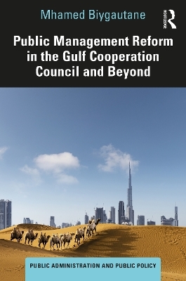 Public Management Reform in the Gulf Cooperation Council and Beyond - Mhamed Biygautane