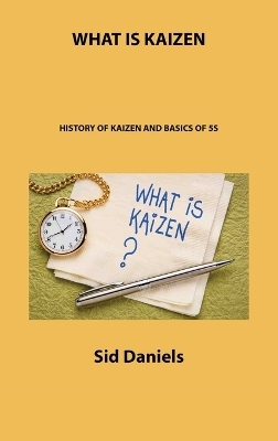 What Is Kaizen - Sid Daniels