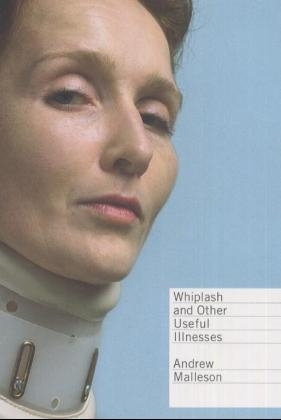 Whiplash and Other Useful Illnesses -  Andrew Malleson