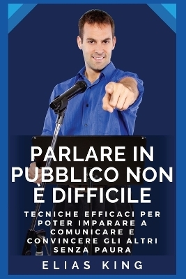 Come parlare in pubblico senza paura - Elias King