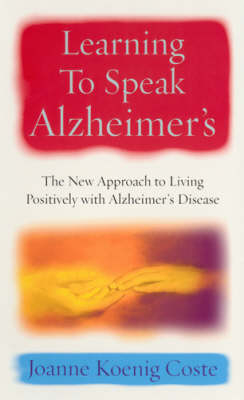 Learning To Speak Alzheimers -  Joanne Koenig Coste