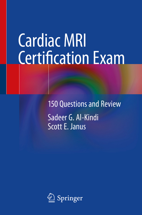 Cardiac MRI Certification Exam - Sadeer G. Al-Kindi, Scott E. Janus