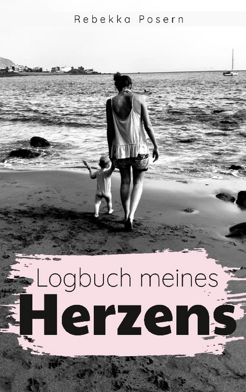 Logbuch meines Herzens - Rebekka Posern