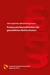 Prozessuale Besonderheiten des gewerblichen Rechtsschutzes - Julia Vogtmeier, Michael Bergermann