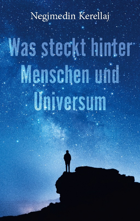 Was steckt hinter Menschen und Universum - Negjmedin Kerellaj