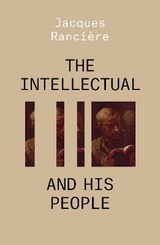 The Intellectual and His People - Rancière, Jacques