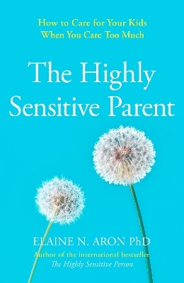 The Highly Sensitive Parent - Elaine N. Aron