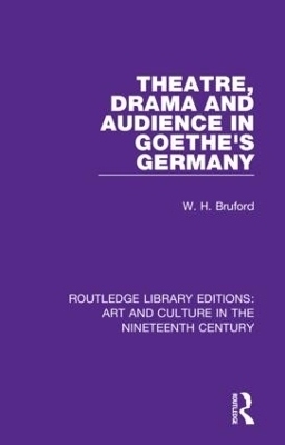 Theatre, Drama and Audience in Goethe's Germany - W. H. Bruford