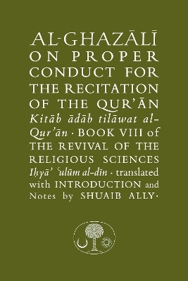 Al-Ghazali on Proper Conduct for the Recitation of the Qur'an - Abu Hamid Al-Ghazali