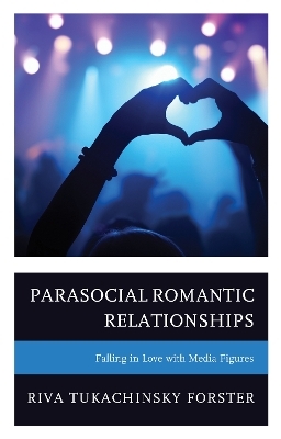 Parasocial Romantic Relationships - Riva Tukachinsky Forster