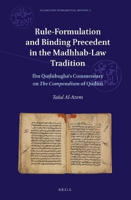 Rule-Formulation and Binding Precedent in the Madhhab-Law Tradition - Talal Al-Azem