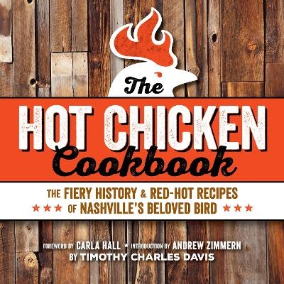 Hot Chicken Cookbook - Timothy Charles Davis