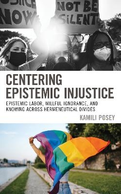 Centering Epistemic Injustice - Kamili Posey