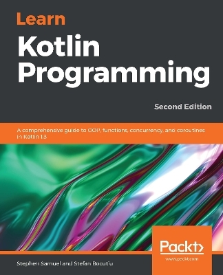 Learn Kotlin Programming - Stephen Samuel, Stefan Bocutiu