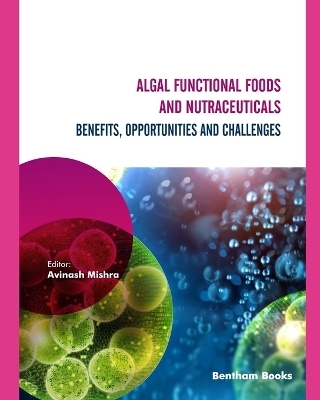 Algal Functional Foods and Nutraceuticals - Avinash Mishra