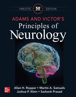 Adams and Victor's Principles of Neurology, Twelfth Edition - Allan Ropper, Martin Samuels, Joshua P. Klein, Sashank Prasad