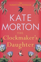 The Clockmaker's Daughter - Morton, Kate