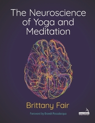 The Neuroscience of Yoga and Meditation - Brittany Fair