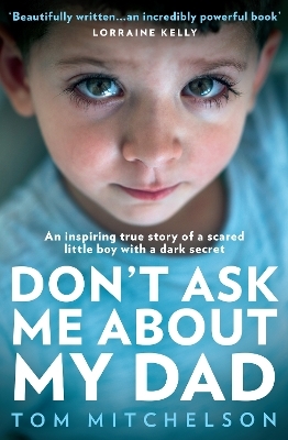 Don’t Ask Me About My Dad - Tom Mitchelson