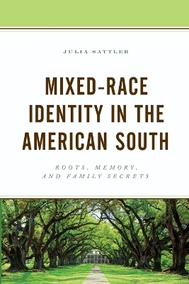 Mixed-Race Identity in the American South - Julia Sattler