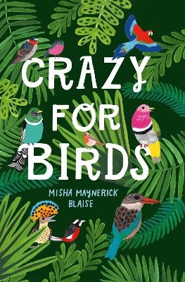 Crazy for Birds - Misha Maynerick Blaise