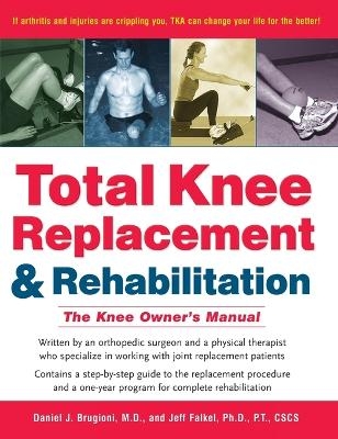 Total Knee Replacement and Rehabilitation - M D Daniel J Brugioni, Jeff Falkel