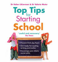 Top Tips for Starting School -  Dr Helen Likierman,  Dr Valerie Muter