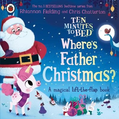 Ten Minutes to Bed: Where's Father Christmas? - Rhiannon Fielding