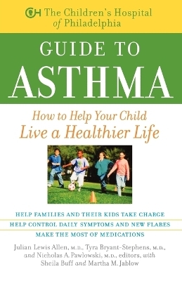 The Children's Hospital of Philadelphia Guide to Asthma -  Children's Hospital Of Philadelphia