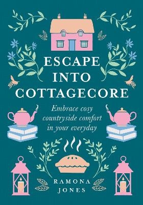 Escape Into Cottagecore - Ramona Jones