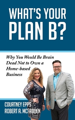 What's Your Plan B? - Courtney Epps, Robert A. McFadden