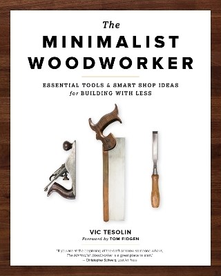 The Minimalist Woodworker - Vic Tesolin