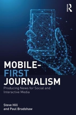 Mobile-First Journalism - Steve Hill, Paul Bradshaw